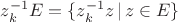 $z_k^{-1}E=\{z_k^{-1}z\,|\,z\in E\}$ $z_k^{-1}E=\{z_k^{-1}z\,|\,z\in E\}$