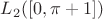 $L_2([0,\pi+1])$