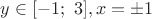 $y\in [-1;\ 3], x=\pm 1$