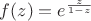 $f(z)=e^{\frac{z}{1-z}}$