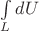 $\int\limits_L dU$