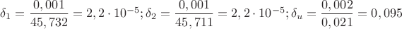 \delta_1 = \dfrac{0,001}{45,732} = 2,2 \cdot 10^{-5}; \delta_2 = \dfrac{0,001}{45,711} = 2,2 \cdot 10^{-5}; \delta_u = \dfrac{0,002}{0,021} = 0,095