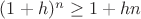 $(1+h)^n\geq 1+hn$