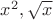 $x^2, \sqrt x$