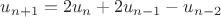 $u_{n+1}=2u_n+2u_{n-1}-u_{n-2}$