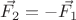 $\vec{F_2} = -\vec{F_1}$