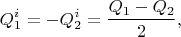 $$Q_1^i=-Q_2^i=\frac {Q_1-Q_2} 2,$$