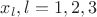 $x_l,l=1,2,3$ $x_l,l=1,2,3$
