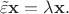 $$
\tilde{\varepsilon} \mathbf x = \lambda \mathbf x.
$$ $$
\tilde{\varepsilon} \mathbf x = \lambda \mathbf x.
$$