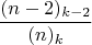 $${\frac{(n-2)_{k-2}}{(n)_k}}$$
