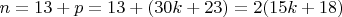 $n=13+ p =13+(30k+23) =2(15k+18)$