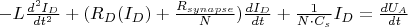 $-L\frac{d^2I_D}{dt^2}+(R_D(I_D)+\frac{R_{synapse}}{N})\frac{dI_D}{dt}+\frac{1}{N\cdot C_s}I_D=\frac{dU_A}{dt}$