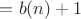 $=b(n)+1$