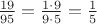 $\frac{19}{95}=\frac{1\cdot 9}{9\cdot 5}=\frac{1}{5}$