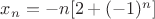 $x_{n}=-n[2+(-1)^n]$