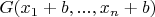 $G(x_1+b,...,x_n+b)$