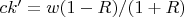 $ck' = w(1-R)/(1+R)$