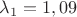$\lambda_1=1,09$