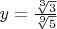 $y=\frac{\sqrt[3]3}{\sqrt[9]5}$