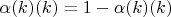 $\alpha(k)(k)=1-\alpha(k)(k)$