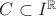 $C\subset I^\mathbb{R}$ $C\subset I^\mathbb{R}$