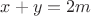 $x+y=2m$