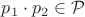 $p_1\cdot p_2\in{\mathcal P}$