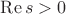 $\operatorname{Re} s>0$