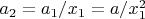 $a_2=a_1/x_1=a/x_1^2$