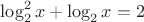 \log^2_{2}x+\log_{2}x=2