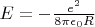 $E=-\frac{e^2}{8 \pi \epsilon_0 R}$