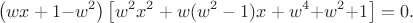 $$
\left(wx +1{-}w^2\right)%
         \left[w^2x^2+w(w^2-1)x+ w^4{+}w^2{+}1 \right]=0.$$