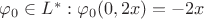 \varphi_0 \in L^* : \varphi_0 (0,2x) = -2x