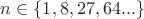 $n\in\{1,8, 27, 64...\}$
