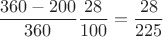 \[
\frac{{360 - 200}}{{360}}\frac{{28}}{{100}} = \frac{{28}}{{225}}
\]