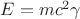 $E = m c^2 \gamma$