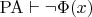 $\mathrm{PA}\vdash\neg \Phi(x)$