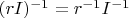 $(r I)^{-1}=r^{-1} I^{-1}$