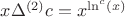 $x{\Delta^{(2)}} c = x^{\ln^{c}(x)}$