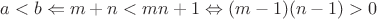 $a<b \Leftarrow m+n<mn+1\Leftrightarrow (m-1)(n-1)>0$