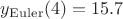 $y_{\rm Euler}(4)=15.7$