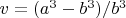 $v = (a^3-b^3)/b^3$
