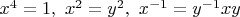 $x^4 = 1, \ x^2 = y^2, \ x^{-1} = y^{-1} x y$