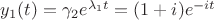 $y_1(t)=\gamma_2e^{\lambda_1t}=(1+i)e^{-it}$