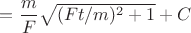 $=\dfrac{m}{F}\sqrt{(Ft/m)^2+1}+C$