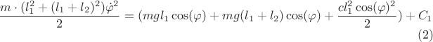$$\frac{m\cdot(l^2_1+(l_1+l_2)^2) \dot{\varphi}^2}{2}=(mgl_1\cos(\varphi)+mg(l_1+l_2)\cos(\varphi)+\frac{cl^2_1\cos(\varphi)^2}{2})+C_1\eqno(2)$$