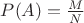 $P(A)=\frac{M}{N}$