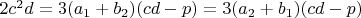 $2c^2d=3(a_1+b_2)(cd-p)=3(a_2+b_1)(cd-p)$