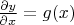 $\frac {\partial y}{\partial x}=g(x)$