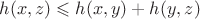 $h(x,z) \leqslant h(x,y) + h(y,z)$